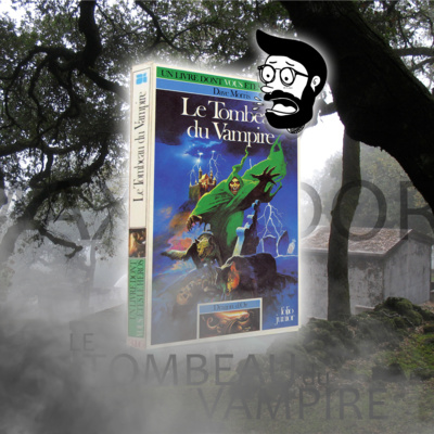 Dont j'étais le héros LE TOMBEAU DU VAMPIRE