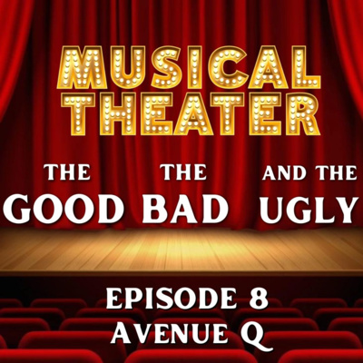Musical Theater: The Good The Bad and The Ugly