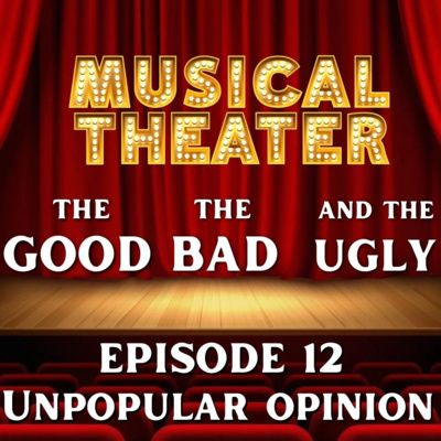 Musical Theater: The Good The Bad and The Ugly