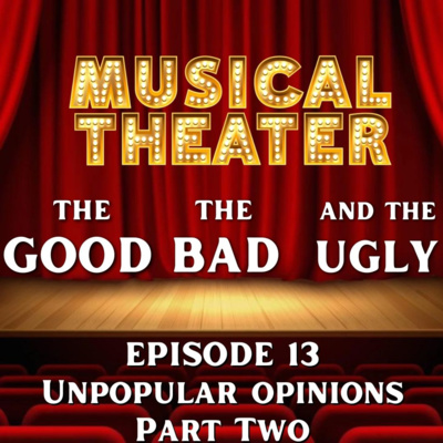 Musical Theater: The Good The Bad and The Ugly