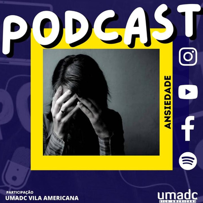 #5 - UMADC VA PODCAST - ANSIEDADE  episode artwork