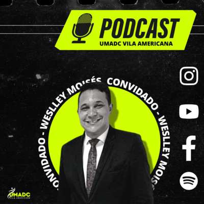 #7 - UMADC VA PODCAST: WESLLEY MOISÉS episode artwork
