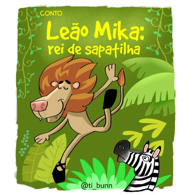 Conto Nanico #3 - Leão Mika: rei de sapatilha