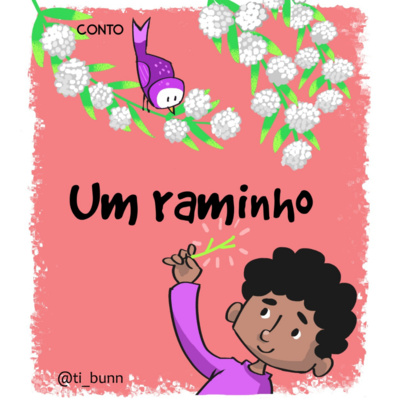 Conto Nanico #8 - Um raminho