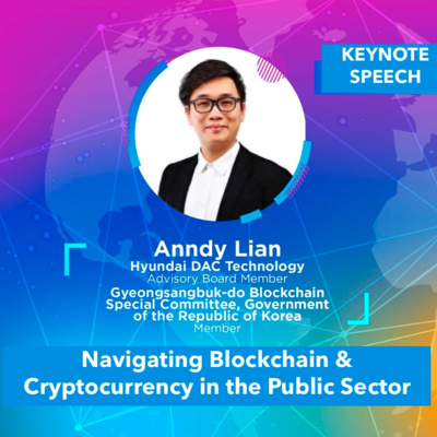 Keynote Speech by Anndy Lian: Navigating blockchain & cryptocurrency in the public sector
