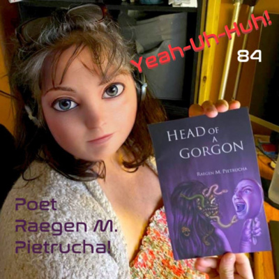 YUH 84 - Raegen Pietrucha's book of poetry "Head of a Gorgon"! episode artwork