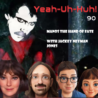 YUH 90 - "Manos The Hands of Fate" with Jackey Neyman Jones! episode artwork