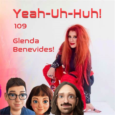 YUH 109 - Singer/Songwriter Glenda Benevides! by Yeah-Uh-Huh