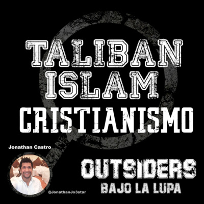 Episodio 4.2: Talibán, Islam y Cristianismo