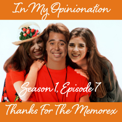 Season 1, Episode 7 - Thanks for the Memorex