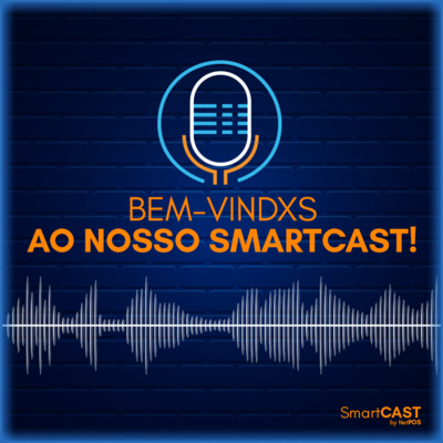 Episódio #1# Bem-vindxs ao nosso SmartCast!