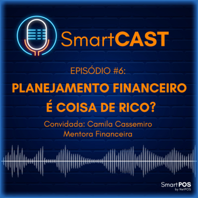 Episódio #6# Planejamento financeiro é coisa de rico?