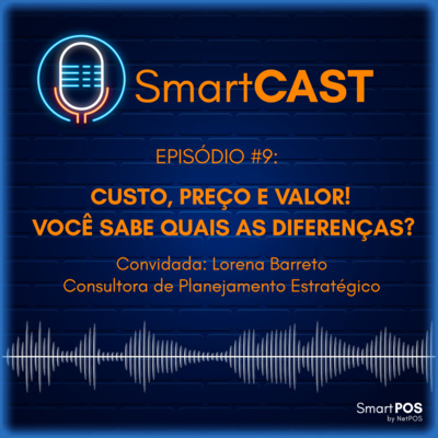 Episódio #9# Custo, Preço e Valor. Você sabe quais as diferenças?