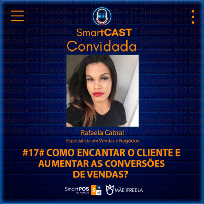 Episódio #17# Como encantar o cliente e aumentar as conversões de vendas?