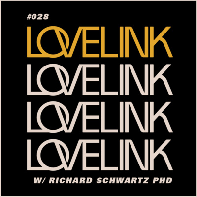 Ep 28 — Richard Schwartz, PhD — Internal Family Systems