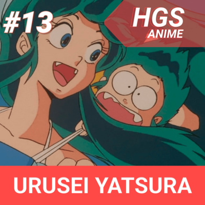 A importância de Urusei Yatsura (1981) para o anime | Podcast HGS Anime #13