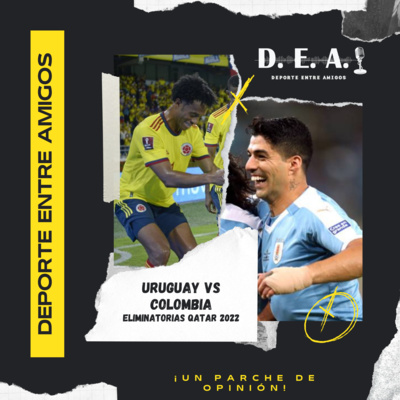 Deporte Entre Amigos - La Selección Colombia y su partido frente a Uruguay en Montevideo. Posibles formaciones y resultados