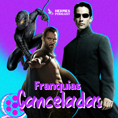 Hermes Podcast - #17 Franquias Canceladas