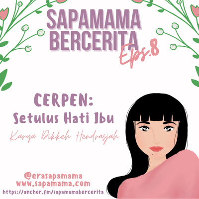 Cerpen Drama Keluarga : Setulus Hati Ibu Karya Dikkeh Hendrasjah