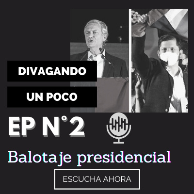 Divagando un poco Ep 2° | Balotaje Presidencial