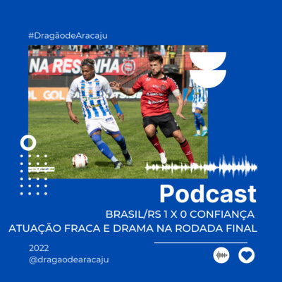 BRASIL/RS 1 X 0 CONFIANÇA - ATUAÇÃO FRACA E DRAMA NA RODADA FINAL