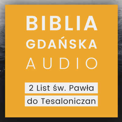 Biblia Audio | Audiobook | Biblia Gdańska | 2 List św. Pawła do Tesaloniczan (Biblia Gdańska)