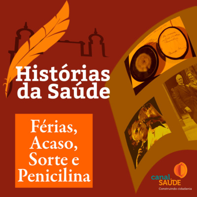 Férias, Acaso, Sorte e Penicilina - Alexander Fleming e o primeiro antibiótico