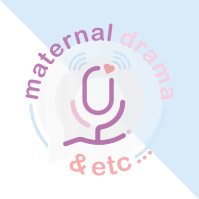 Maternal Drama & Etc...