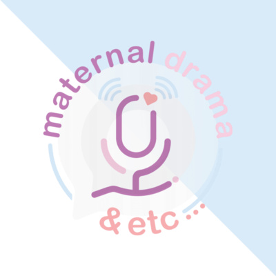 Maternal Drama & Etc...