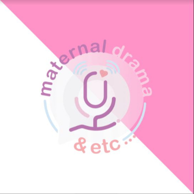 Maternal Drama & Etc...