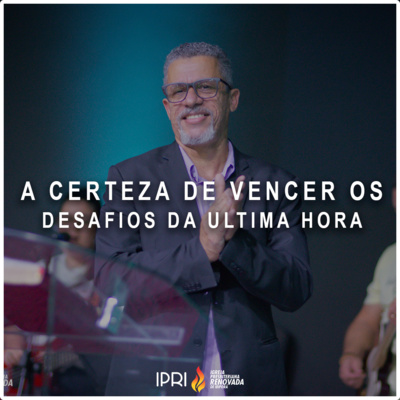 A CERTEZA DE VENCER OS DESAFIOS DA ULTIMA HORA | PR EDER MENDES