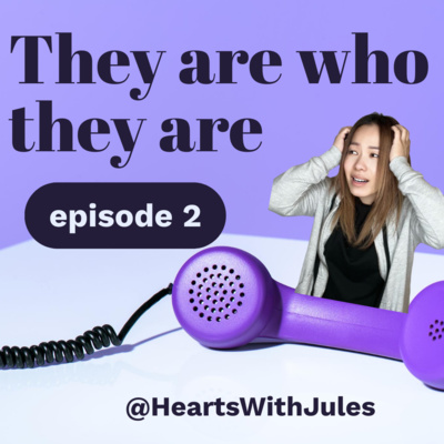They are who they are - HeartsWithJules They are who they are - HeartsWithJules