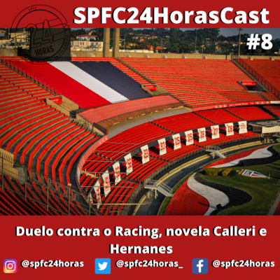 SPFC24HorasCast #8 - Duelo contra o Racing, novela Calleri e Hernanes