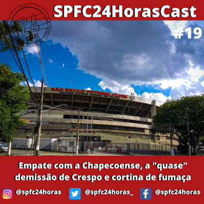 SPFC24HorasCast #19 - Empate com a Chapecoense, a "quase" demissão de Crespo e cortina de fumaça