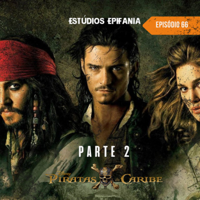 #66 - Saga Piratas do Caribe Parte 2: A Decadência