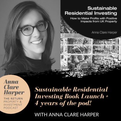 Sustainable Residential Investing Book + 4 years of the pod! With Anna Clare Harper