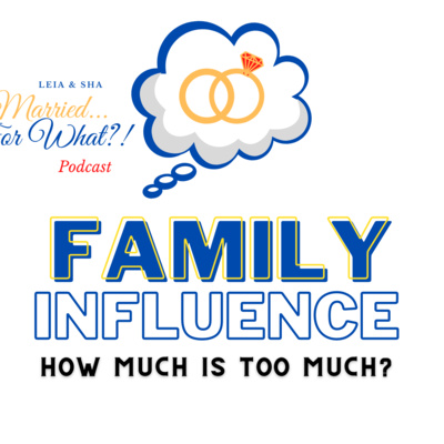 How much influence should your family have on your marriage? (S1:E7)