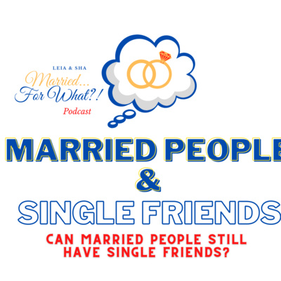 Can married people have single friends? (S1:E6)