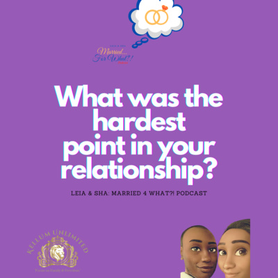 The Hardest Point of Our Relationship Was... (Ep: 23)