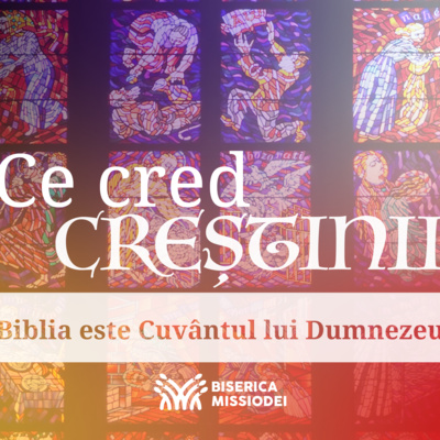 Ce cred crestinii? Biblia este Cuvantul lui Dumnezeu | Episodul 1