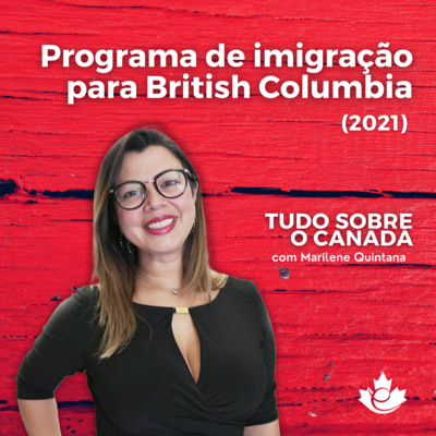 S1:E21 - Conheça o programa de imigração para província de British Columbia  episode artwork