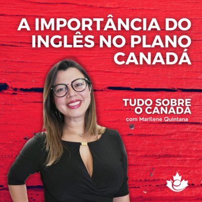 S1:E32 – A IMPORTÂNCIA DO INGLÊS NO PLANO CANADÁ! episode artwork