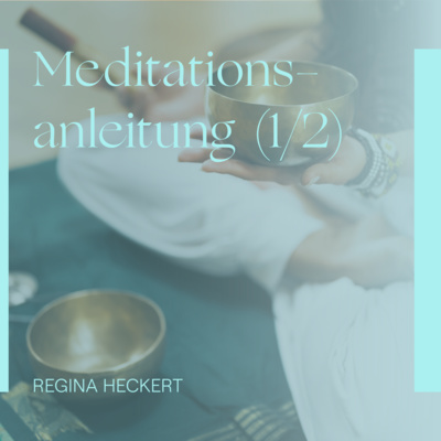 Meditationsanleitung (1/2) - Regina Heckert