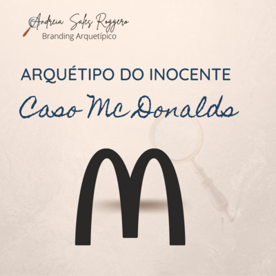 Arquétipos e Estudo de Caso Mc Donalds. Um caso do Arquétipo do Idealista - #Tearoom Arquetipica #2 -