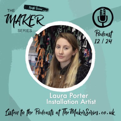 Episode 12 - Laura Porter Installation Artist