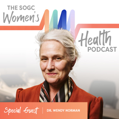 The SOGC Women’s Health Podcast / Balado sur la santé des femmes de la SOGC