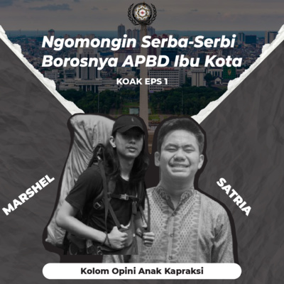 KOAK Episode 1 : Ngomongin Serba Serbi Borosnya APBD Ibu Kota