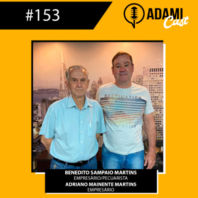 #153 - Benedito Sampaio Martins e Adriano Mainente Martins - Desfran Construcenter - AdamiCast episode artwork