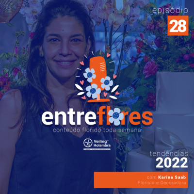 #28 – Tendências 2022 – Cores, versatilidade e muitas flores 