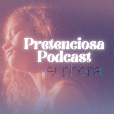 Pretenciosa Podcast